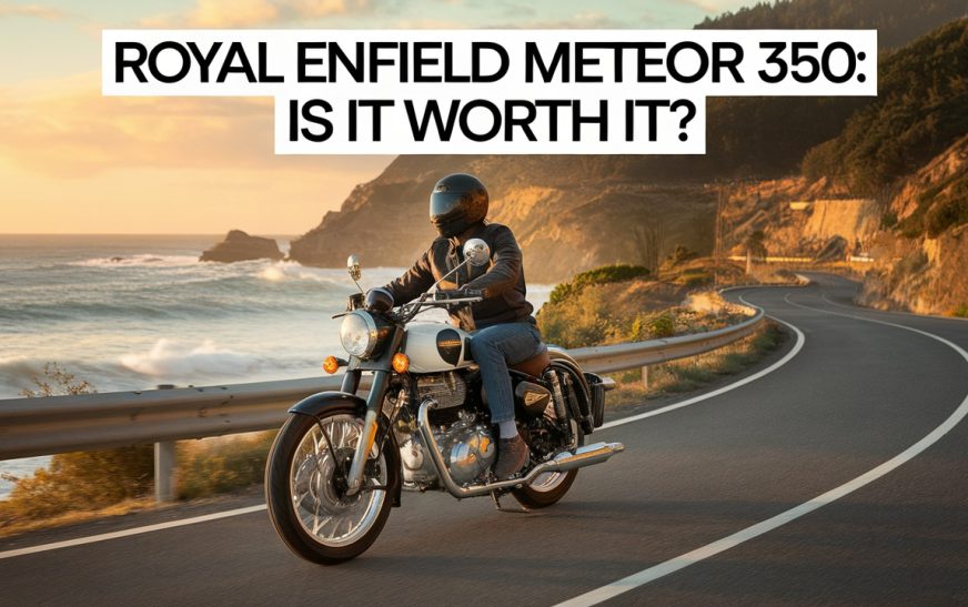 Royal Enfield Meteor 350: Worth It & Fast Enough?